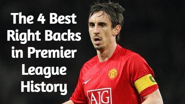 The 4 Best Right Backs in Premier League History