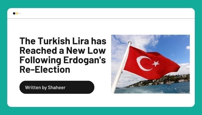 The Turkish Lira has Reached a New Low Following Erdogan's Re-Election