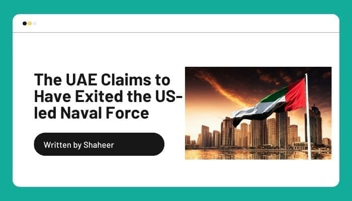 The UAE Claims to Have Exited the US-led Naval Force